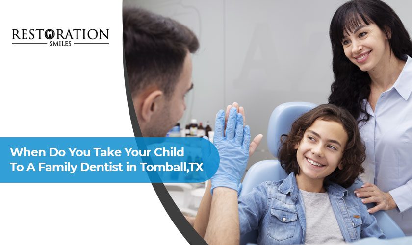 When Do You Take Your Child To A Family Dentist in Tomball,TX