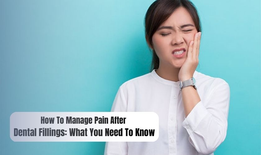 How To Manage Pain After Dental Fillings